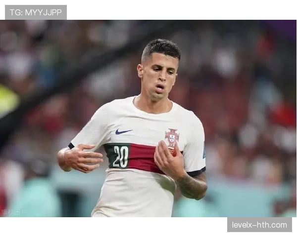 坎塞洛：足坛新一代多面手，持续以全能表现重塑比赛格局