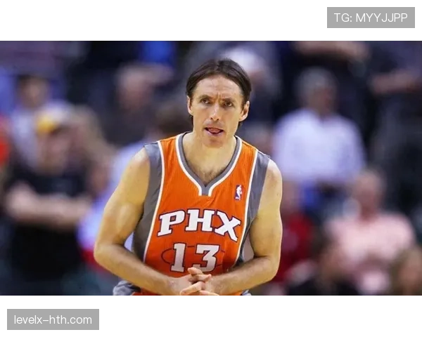 史蒂夫·纳什组织能力提升团队进攻效率显著拉开差距